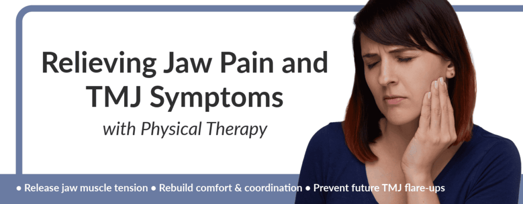 Relieving Jaw Pain and TMJ Symptoms With Physical Therapy